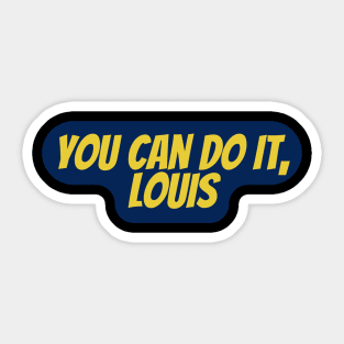You can do it, Louis Sticker